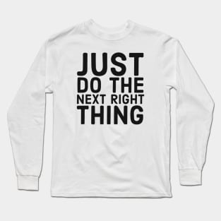 Do The Next Right Thing Long Sleeve T-Shirt